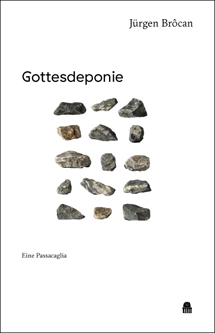 Jürgen Brôcan:  Gottesdeponie